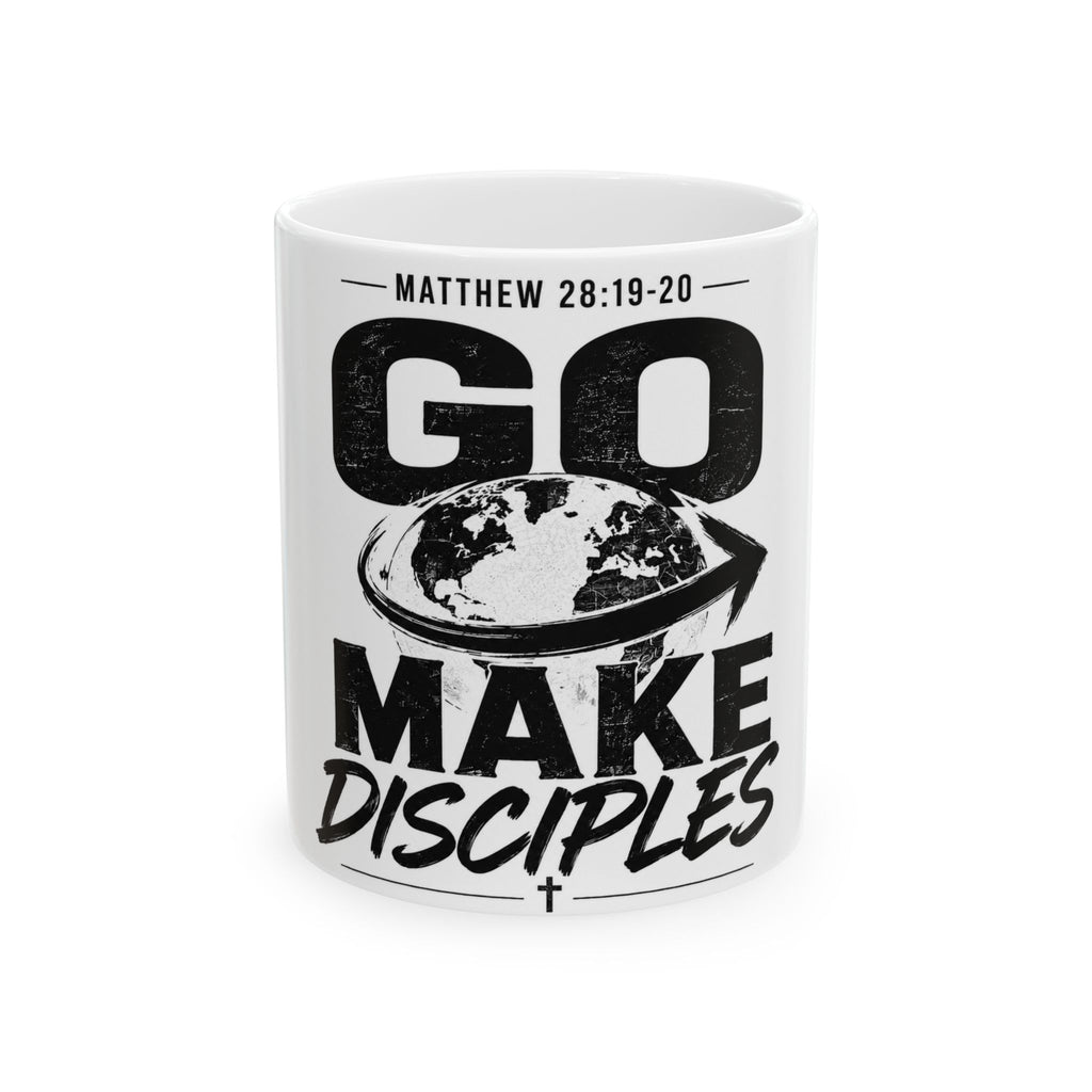 Go Make Disciples Ceramic Mug — Matthew 28:19-20 Inspirational Coffee Cup (11oz/15oz)